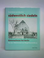 Südwestlich Siedeln. Kleinmachnow Bei Berlin - Von Der Villenkolonie Zur Bürgerhaussiedlung Von Bröcker, Nicola /... - Unclassified