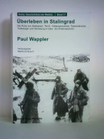 Überleben In Stalingrad. Die Ärzte Von Stalingrad - Teil 6: Gefangennahme, Todesmärsche, Todeslager Und Genesung In... - Ohne Zuordnung