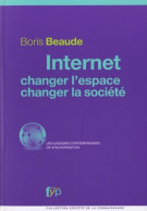 Internet Changer L'espace Changer La Société (2012) De Boris Beaude - Informatique