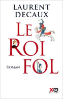 Le Roi Fol (2019) De Laurent Decaux - Storici