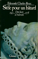 Stèle Pour Un Bâtard : Don Juan D'Autriche (1545-1578) (1992) De Edmonde Charles-Roux - Biografia