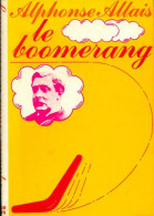 Le Boomerang Ou Rien N'est Mal Qui Finit Bien (1978) De Alphonse Allais - Humour