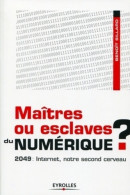 Maîtres Ou Esclaves Du Numérique ? 2049 : Internet Notre Second Cerveau (2011) De Benoît Sillard - Informatica