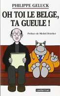 Oh Toi Le Belge, Ta Gueule ! (2006) De Philippe Geluck - Humour