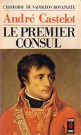 L'histoire De Napoléon Bonaparte Tome II : Le Premier Consul (1971) De André Castelot - Histoire