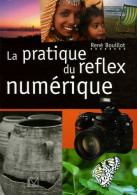 La Pratique Du Reflex Numérique (2006) De René Bouillot - Fotografie