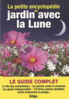 La Petite Encyclopédie Du Jardin Avec La Lune : Le Guide Complet Le Rôle Des Constellations Plantes Amie - Garden