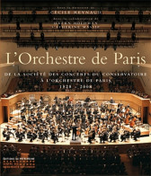 L'orchestre De Paris : De La Société Des Concerts Du Conservatoire à L'orchestre De Paris 1828-2008 (20 - Musique