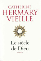 Le Siècle De Dieu (2013) De Catherine Hermary-Vieille - Historic