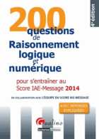 200 Questions De Raisonnement Logique Et Numérique 2014 Pour S' Entraîner Au Score IAE - Message 4è (2013 - Economie