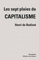 Les Sept Plaies Du Capitalisme (2012) De Henri De Bodinat - Economie