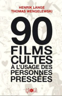 90 Films Cultes à L'usage Des Personnes Pressées (2010) De Thomas Wengelewski - Humour