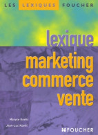 Lexique Marketing Commerce Vente (2005) De Maryse Koehl - Economie