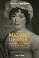 Madame De Staël La Femme Qui Faisait Trembler Napoléon (2015) De Laurence De Cambronne - Storici