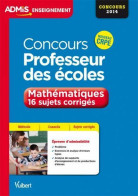 Concours Professeur Des écoles. Mathématiques. 16 Sujets Corrigés 2014 (2013) De Eric Greff - 18+ Jaar