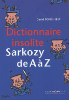 Dictionnaire Insolite : Sarkozy De A à Z (2005) De David Ponchelet - Humor