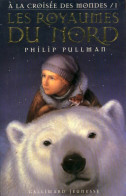 A La Croisée Des Mondes Tome I : Les Royaumes Du Nord (1998) De Philip Pullman - Andere & Zonder Classificatie