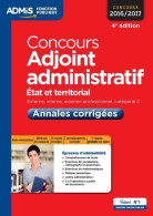 Concours Adjoint Administratif - Catégorie C - Annales Corrigées : État Et Territorial - Concours 2016 - 18+ Jaar