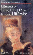 Elements De Linguistique Pour Le Texte Littéraire (1993) De Dominique Maingueneau - Autres & Non Classés