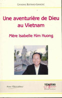 Une Aventurière De Dieu Au Vietnam (2008) De Catherine Bertrand-Gannerie - Religion