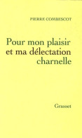 Pour Mon Plaisir Et Ma Délectation Charnelle (2009) De Pierre Combescot - Historic
