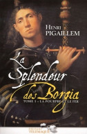 La Splendeur Des Borgia Tome I : La Pourpre Et Le Fer (2011) De Henri Pigaillem - Storici