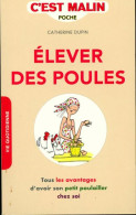 Élever Des Poules C'est Malin : Tous Les Avantages D'avoir Son Petit Poulailler Chez Soi (2012) De  - Dieren