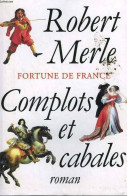 Fortune De France Tome XII : Complots Et Cabales (2001) De Robert Merle - Históricos