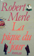 Fortune De France Tome VI : La Pique Du Jour (1983) De Robert Merle - Históricos