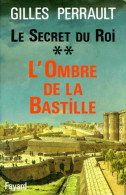 Le Secret Du Roi Tome II : L'ombre De La Bastille (1993) De Gilles Perrault - Storici