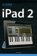 Le Guide IPad 2 (2011) De Valéry Marchive - Informatique