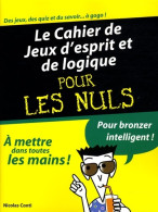 Le Cahier De Jeux D'esprit Et De Logique Pour Les Nuls (2008) De Nicolas Conti - Palour Games