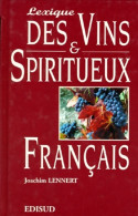 Lexique Des Vins Et Spiritueux Français (1996) De Joachim Lennert - Gastronomie