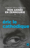 Mon Année En Zemmourie Tome II : Éric Le Cathodique (2022) De Hubert Prolongeau - Politique