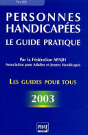 Personnes Handicapées : Le Guide Pratique 2003 (2002) De Apajh - Droit