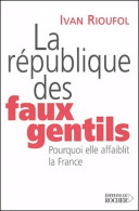 La République Des Faux Gentils (2004) De Ivan Rioufol - Politique