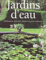 Jardins D'eau : Réalisation Entretien Plantes Et Petits Animaux (2001) De Jean-Claude Arnoux - Jardinage