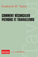 Comment Réconcilier Patrons Et Travailleurs (2013) De Frederick W. Taylor - Economía