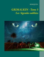 GRIMALKIN TOME III : LES LÉGENDES OUBLIÉES (2021) De Rimiquen - Andere & Zonder Classificatie