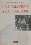 Un Humanisme à La Française : Témoignage D'une Combattante De La Paix (2003) De Suzanne Gueydon De Dives - Storici