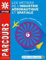 LES Métiers DE L'INDUSTRIE Aéronautique ET SPATIALE (2017) De Collectif - Zonder Classificatie