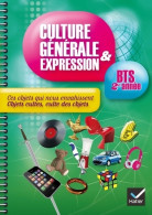 Culture Générale Et Expression BTS 2e Année éd. 2014 Ces Objets Qui Nous Envahissent - Cahier De TD (2014 - 18 Ans Et Plus