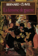 Les Colonnes Du Ciel Tome III : La Femme De Guerre (1986) De Bernard Clavel - Storici