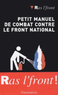 Petit Manuel De Combat Contre Le Front National : Ras L'front! (2004) De Anne Tristan - Politik