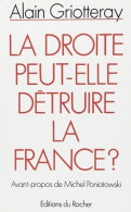 La Droite Peut-elle Détruire La France ? (1993) De Alain Griotteray - Politik