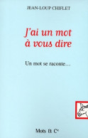 J'ai Un Mot à Vous Dire : Un Mot Se Raconte (2002) De Jean-Loup Chiflet - Humour