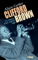 Clifford Brown : Le Roman D'un Enfant Sage (2001) De Alain Gerber - Musica