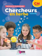 Chercheurs En Herbe - Sciences & Technologie CM (2018) De Collectif - 6-12 Años