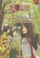 Manga 10000 Images Le Manga Au Féminin (2010) De Collectif - Mangas Versione Francese