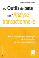 Les Outils De Base De L'analyse Transactionnelle : Pour Développer L'énergie Des Individus Et Des Org - Psychology/Philosophy